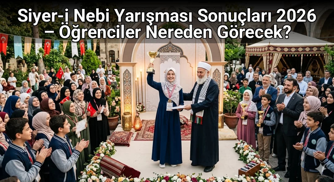 Siyer-i Nebi Yarışması Sonuçları 2026 – Öğrenciler Nereden Görecek?